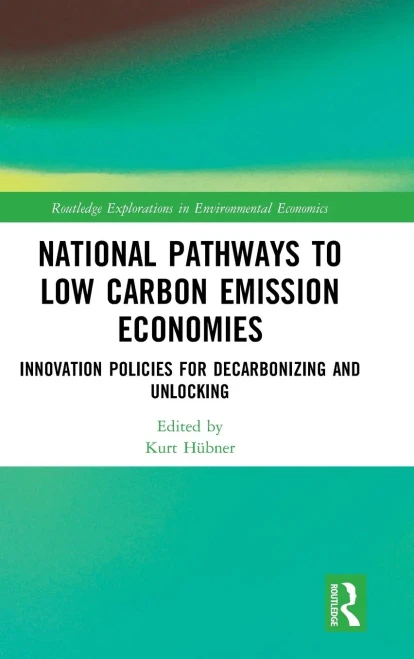 National Pathways to Low Carbon Emission Economies: Innovation Policies for Decarbonizing and Unlocking (Routledge Explorations in Environmental Economics)