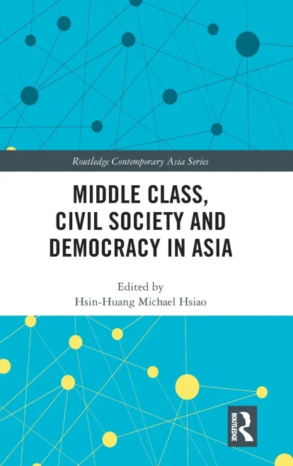 Middle Class, Civil Society and Democracy in Asia (Routledge Contemporary Asia Series)