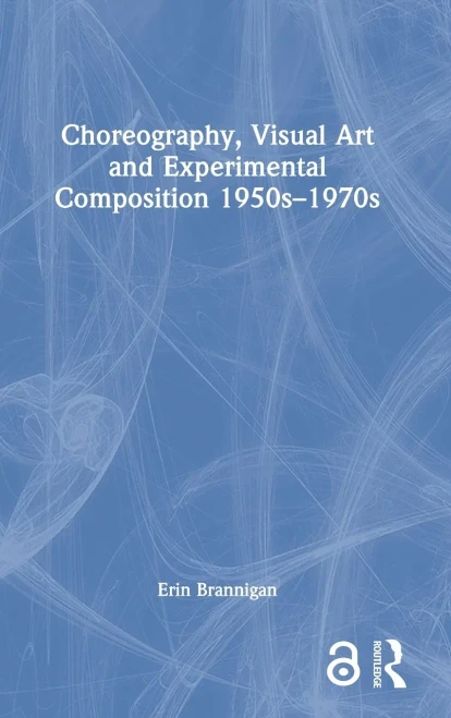 Choreography, Visual Art and Experimental Composition 1950sû1970s