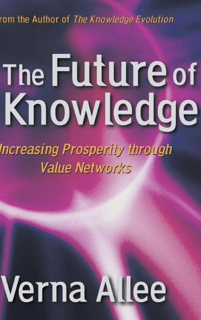 The Future of Knowledge: Increasing Prosperity Through Value Networks
