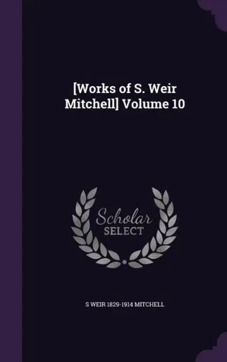 [Works of S. Weir Mitchell] Volume 10