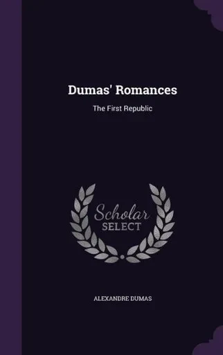 Dumas' Romances: The First Republic