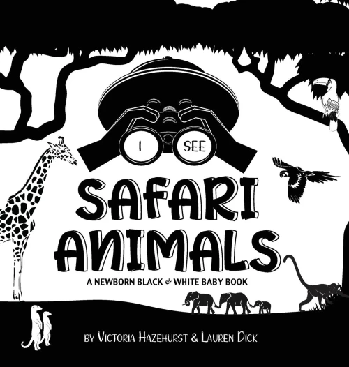 I See Safari Animals: A Newborn Black & White Baby Book (High-Contrast Design & Patterns) (Giraffe, Elephant, Lion, Tiger, Monkey, Zebra, and More!) (Engage Early Readers: Children's Learning Books) - Hardcover