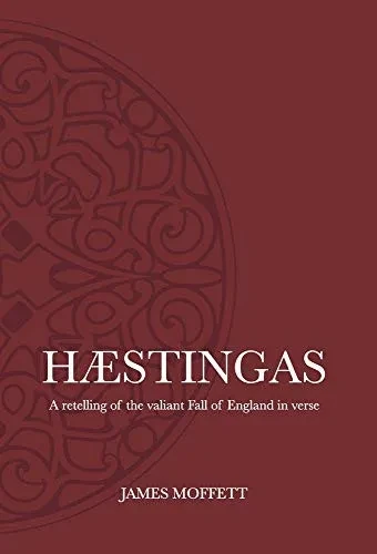 Hæstingas: A retelling of the valiant fall of England in verse