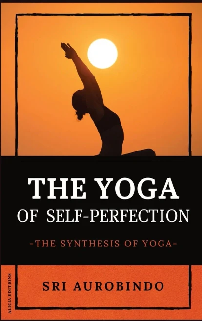 The Yoga of Self-Perfection: The Synthesis of Yoga - Hardcover