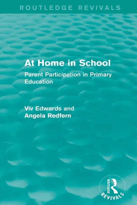 At Home in School (1988): Parent Participation in Primary Education (Routledge Revivals)