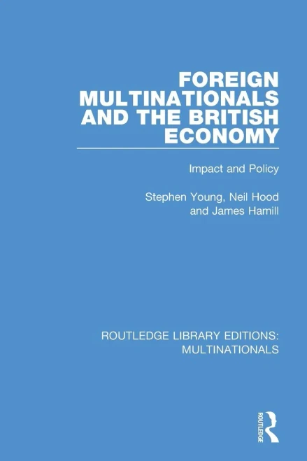 Foreign Multinationals and the British Economy: Impact and Policy (Routledge Library Editions: Multinationals)