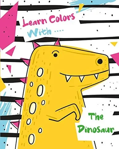 Learn Colors With The Dinosaur: Dinosaur Books for Kids 3-12 | Dinosaur Drawing Book 2020