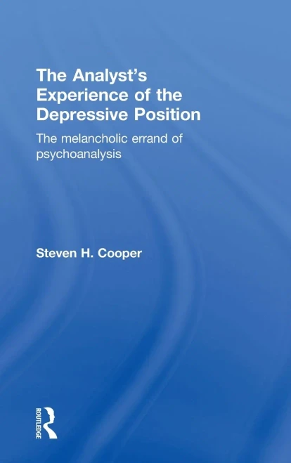 The Analyst's Experience of the Depressive Position: The melancholic errand of psychoanalysis