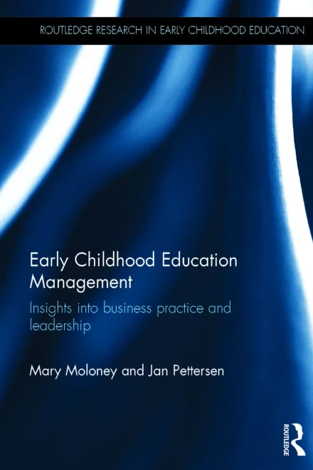 Early Childhood Education Management: Insights into business practice and leadership (Routledge Research in Early Childhood Education)