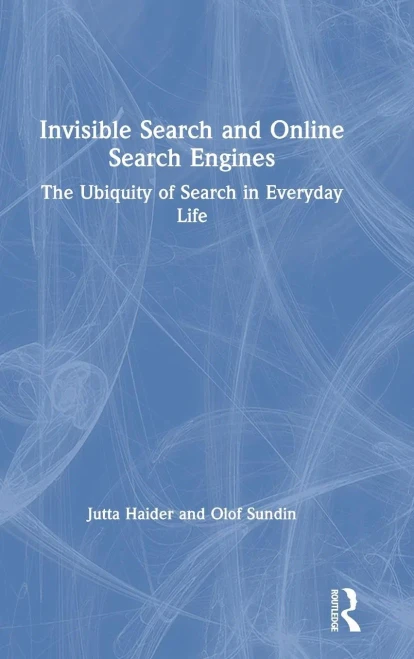 Invisible Search and Online Search Engines: The Ubiquity of Search in Everyday Life