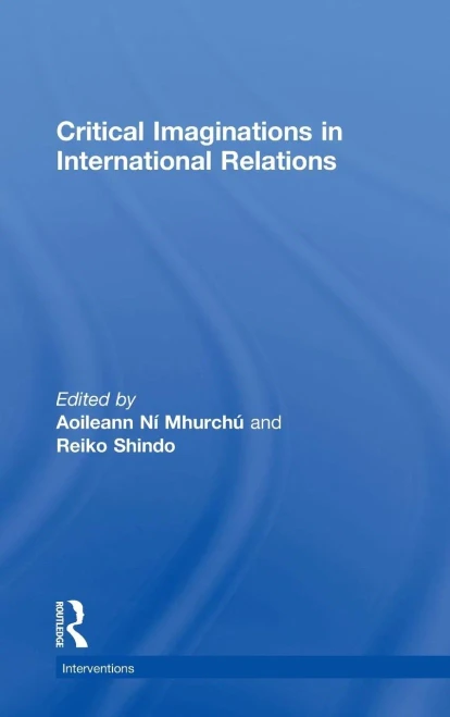 Critical Imaginations in International Relations (Interventions)
