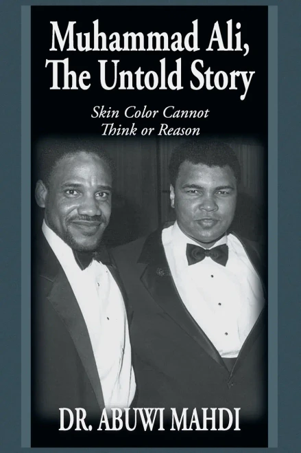 Muhammad Ali, the Untold Story: Skin Color Cannot Think or Reason