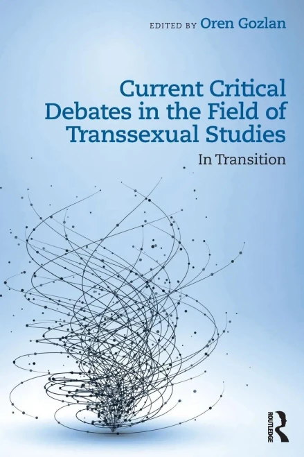 Current Critical Debates in the Field of Transsexual Studies: In Transition