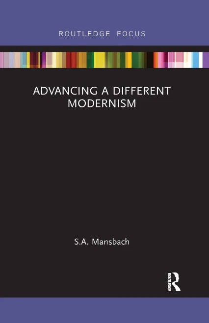 Advancing a Different Modernism (Routledge Focus on Art History and Visual Studies)