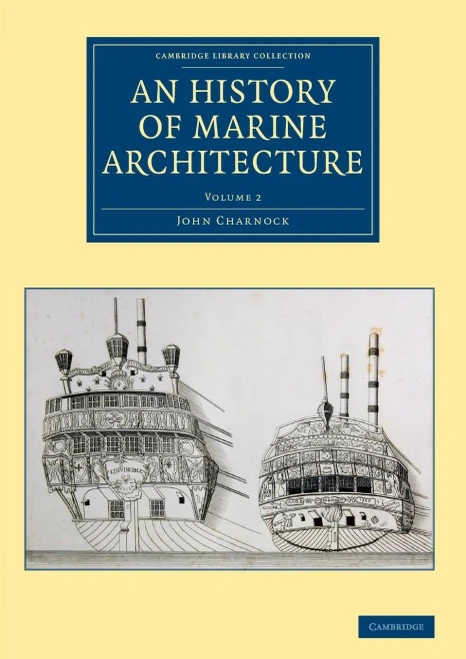 An History of Marine Architecture: Including an Enlarged and Progressive View of the Nautical Regulations and Naval History, Both Civil and Military, ... - Naval and Military History) (Volume 2)