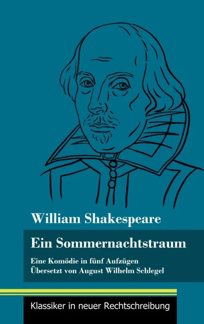 Ein Sommernachtstraum: Eine Komödie in fünf Aufzügen (Band 4, Klassiker in neuer Rechtschreibung) (German Edition) - Hardcover