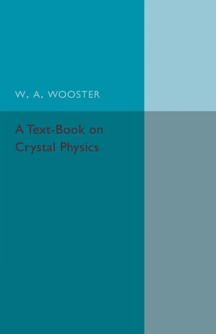 A Text-Book on Crystal Physics