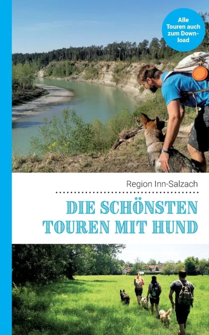 Die schönsten Touren mit Hund in der Region Inn-Salzach (German Edition)