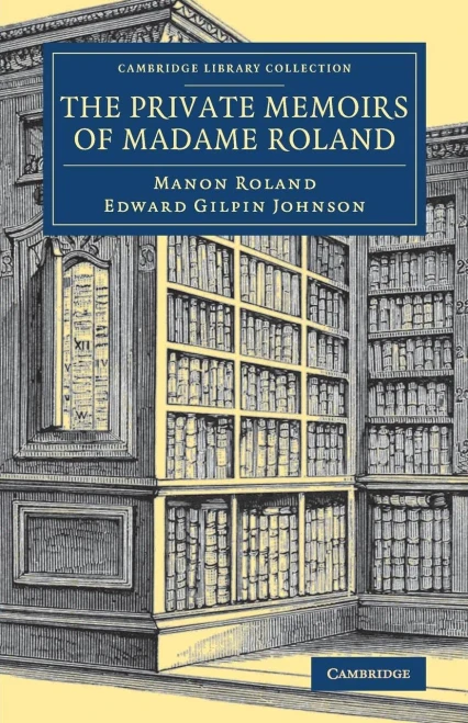The Private Memoirs of Madame Roland (Cambridge Library Collection - European History)