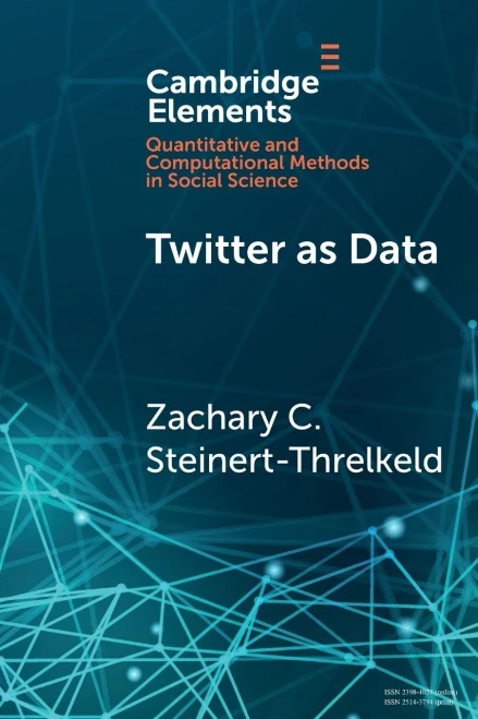 Twitter as Data (Elements in Quantitative and Computational Methods for the Social Sciences)