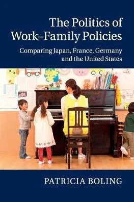 The Politics of WorkûFamily Policies: Comparing Japan, France, Germany and the United States