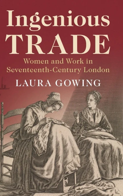 Ingenious Trade: Women and Work in Seventeenth-Century London
