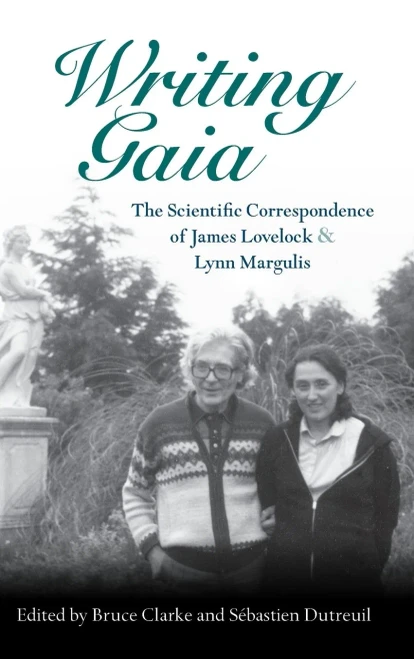Writing Gaia: The Scientific Correspondence of James Lovelock and Lynn Margulis