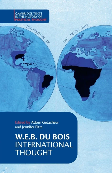 W. E. B. Du Bois: International Thought (Cambridge Texts in the History of Political Thought)