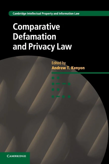 Comparative Defamation and Privacy Law (Cambridge Intellectual Property and Information Law, Series Number 32)