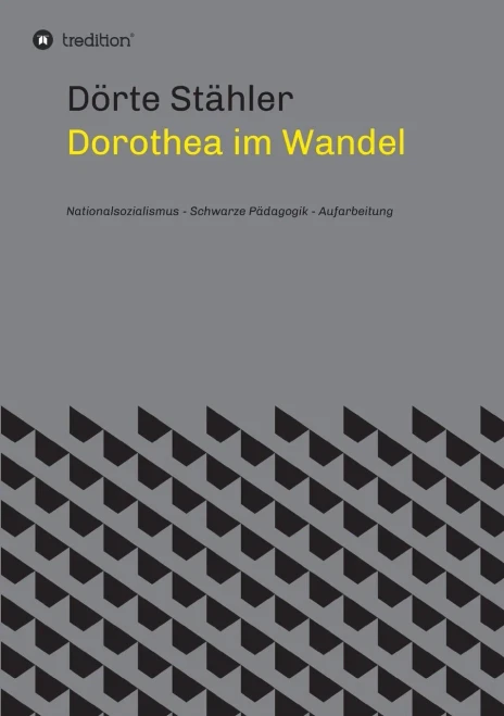 Dorothea im Wandel: Nationalsozialismus - Schwarze Pädagogik - Aufarbeitung (German Edition) - Paperback