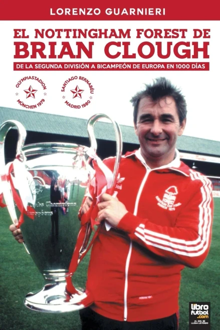 El Nottingham Forest de Brian Clough: de la Segunda División a Bicampeón de Europa En 1000 Días (Spanish Edition)