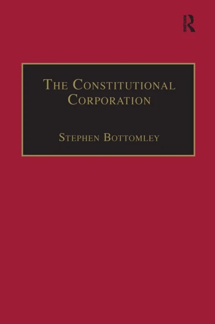 The Constitutional Corporation: Rethinking Corporate Governance (Applied Legal Philosophy)