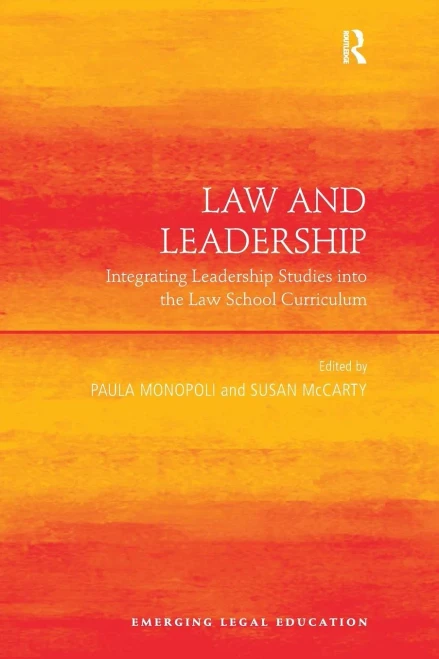 Law and Leadership: Integrating Leadership Studies into the Law School Curriculum (Emerging Legal Education)