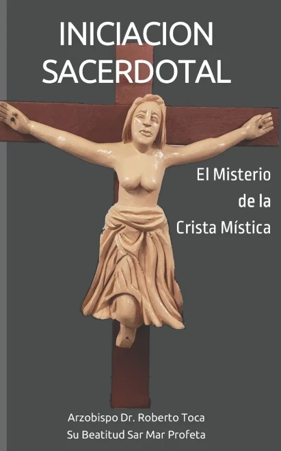 INICIACION SACERDOTAL: El Misterio de la Crista Mística (Arzobispo Dr. Roberto Toca series) (Spanish Edition)