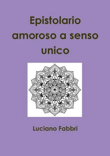 Epistolario amoroso a senso unico (Italian Edition)