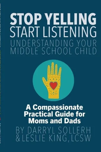 STOP YELLING, START LISTENING - Understanding Your Middle School Child