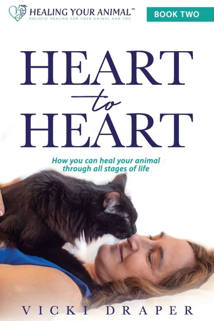 Heart to Heart: How You Can Heal Your Animal Through All Stages of Life
