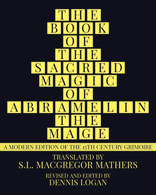 THE BOOK OF THE SACRED MAGIC OF ABRAMELIN THE MAGE: A Modern Edition of the 15th Century Grimoire