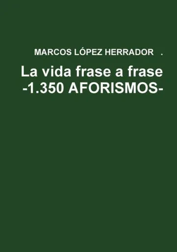 La vida frase a frase -1.350 AFORISMOS- (Spanish Edition)