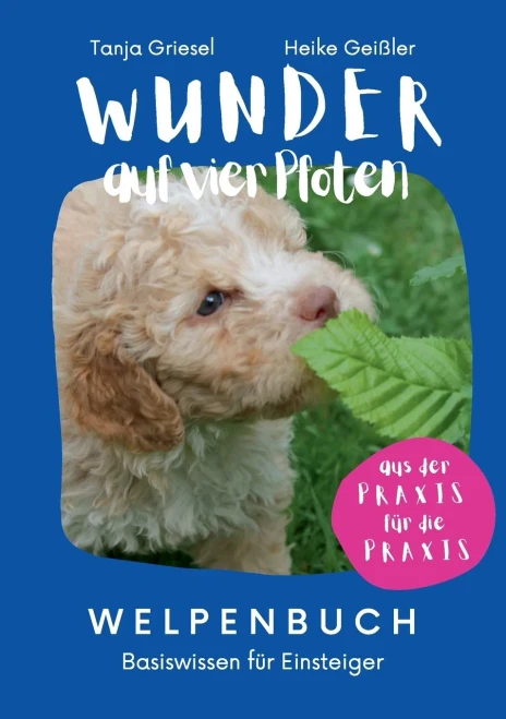Wunder auf vier Pfoten - Welpenbuch: Basiswissen für Einsteiger (German Edition)