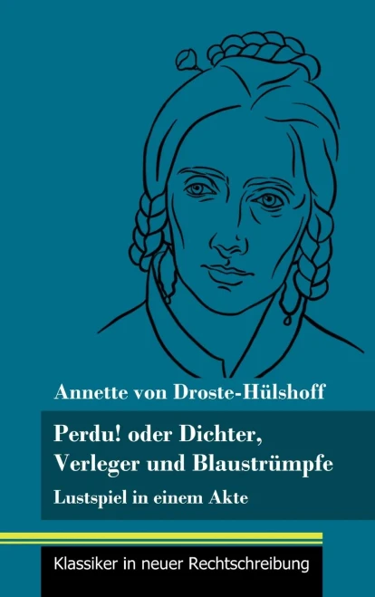 Perdu! oder Dichter, Verleger und Blaustrümpfe: Lustspiel in einem Akte (Band 134, Klassiker in neuer Rechtschreibung) (German Edition) - Hardcover