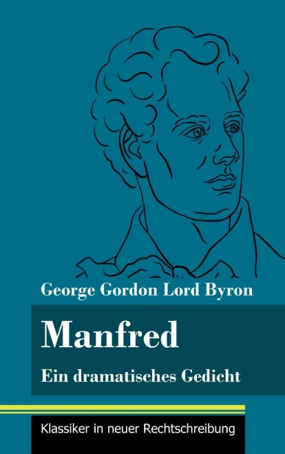 Manfred: Ein dramatisches Gedicht (Band 72, Klassiker in neuer Rechtschreibung) (German Edition) - Hardcover