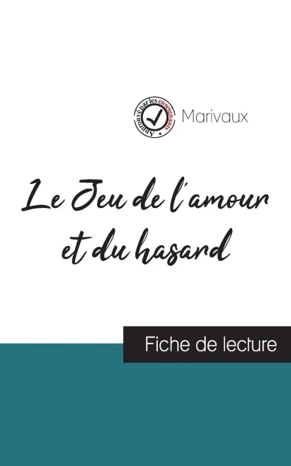 Le Jeu de l'amour et du hasard de Marivaux (fiche de lecture et analyse complète de l'oeuvre) (French Edition)