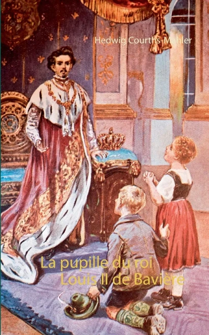 La pupille du roi Louis II de Bavière (French Edition)