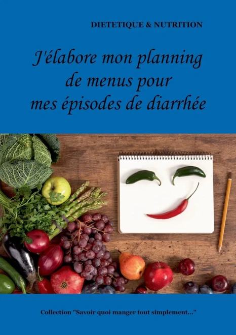 J'élabore mon planning de menus pour mes épisodes de diarrhée (French Edition)