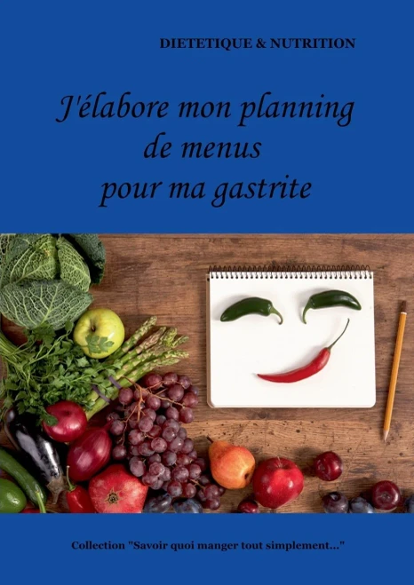 J'élabore mon planning de menus pour ma gastrite (French Edition)
