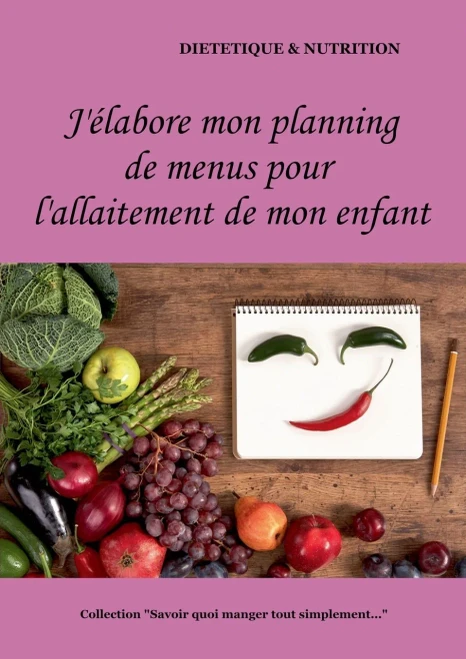 J'élabore mon planning de menus pour l'allaitement de mon enfant (French Edition)