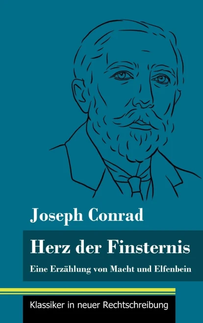 Herz der Finsternis: Eine Erzählung von Macht und Elfenbein (Band 96, Klassiker in neuer Rechtschreibung) (German Edition) - Hardcover