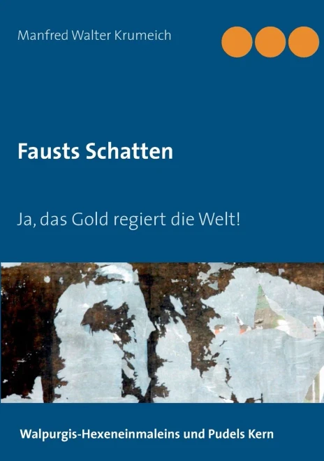 Fausts Schatten: Ja, das Gold regiert die Welt! (German Edition)